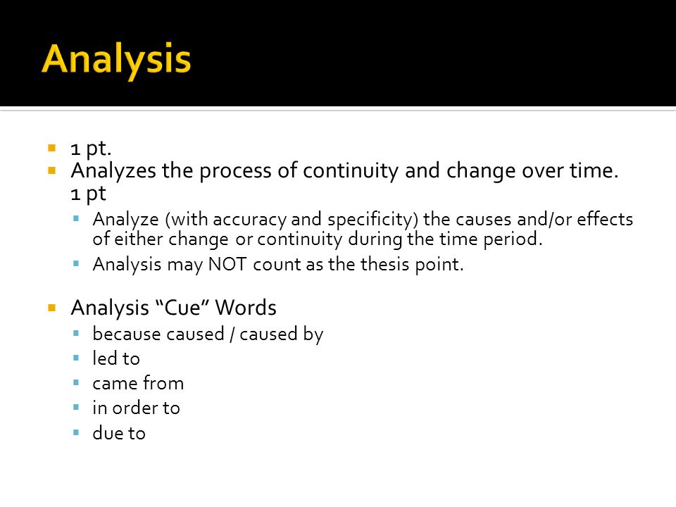 Analysis 1 pt. Analyzes the process of continuity and change over time. 1 pt.