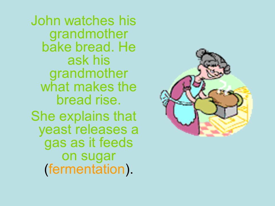 John watches his grandmother bake bread