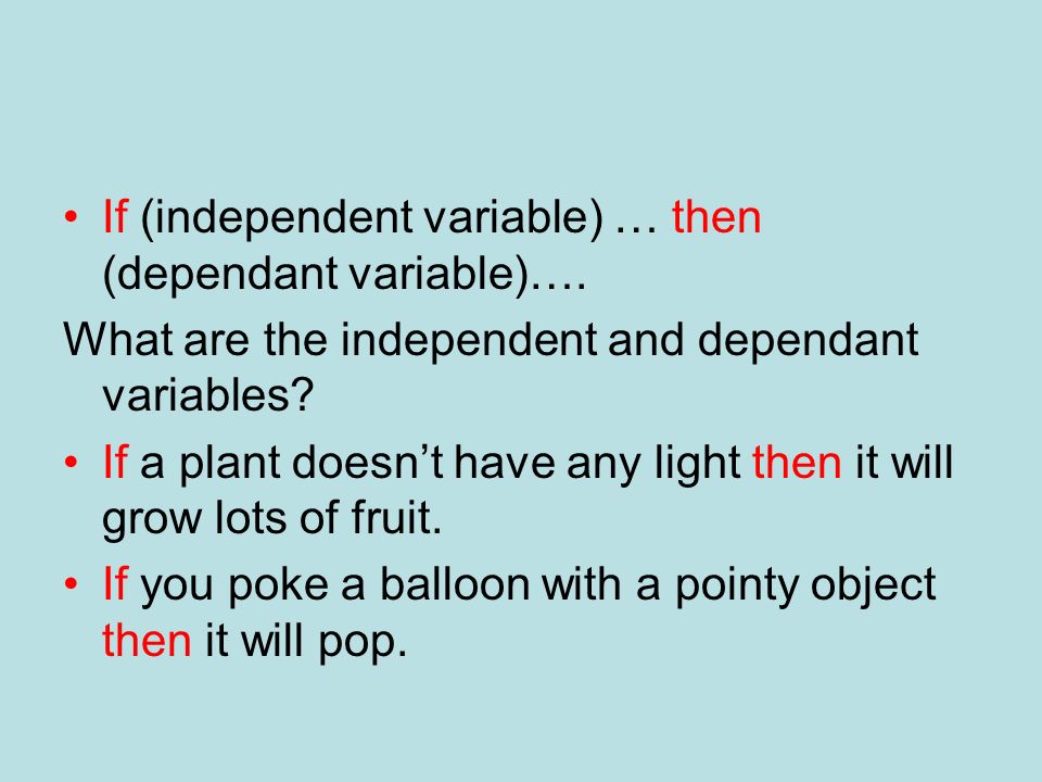 If (independent variable) … then (dependant variable)….