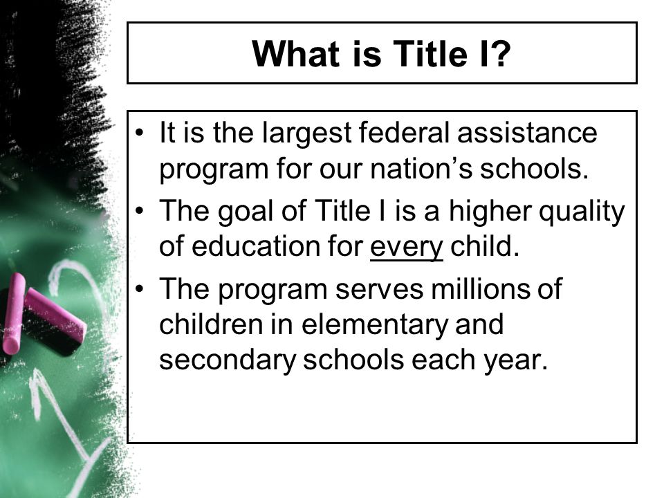 What is Title I It is the largest federal assistance program for our nation’s schools.