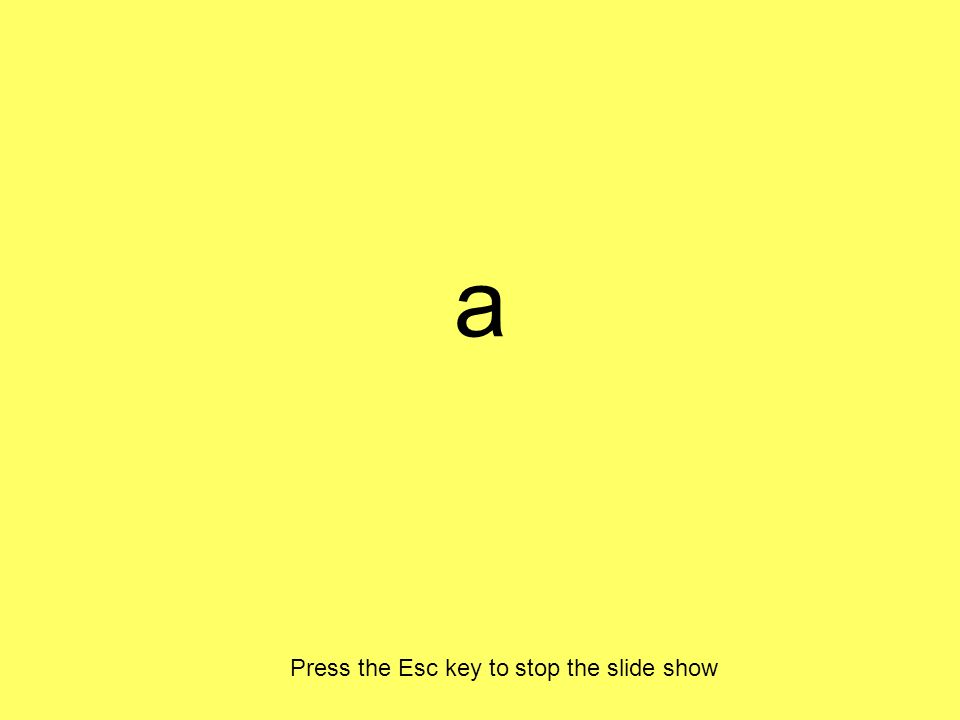 a Press the Esc key to stop the slide show