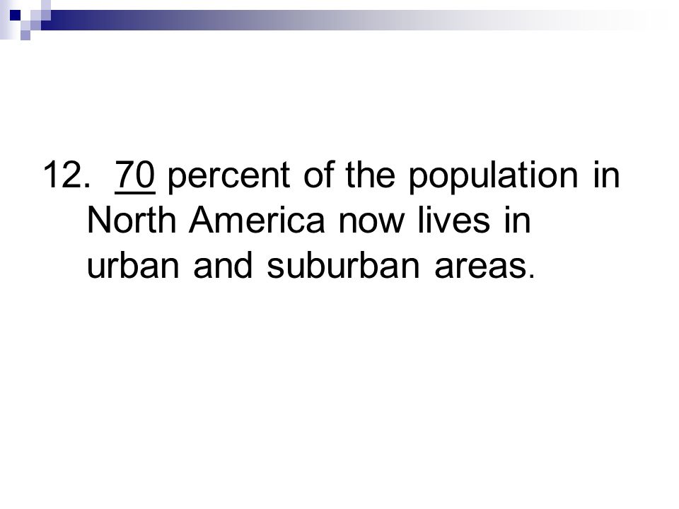 percent of the population in North America now lives in urban and suburban areas.