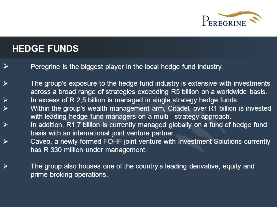 HEDGE FUNDS Peregrine is the biggest player in the local hedge fund industry.