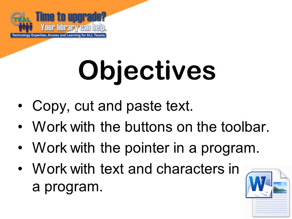 Objectives Copy, cut and paste text.