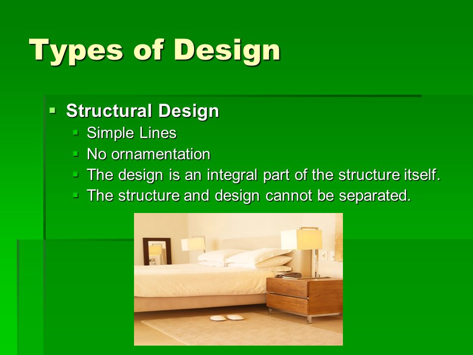 Types of Design Structural Design Simple Lines No ornamentation