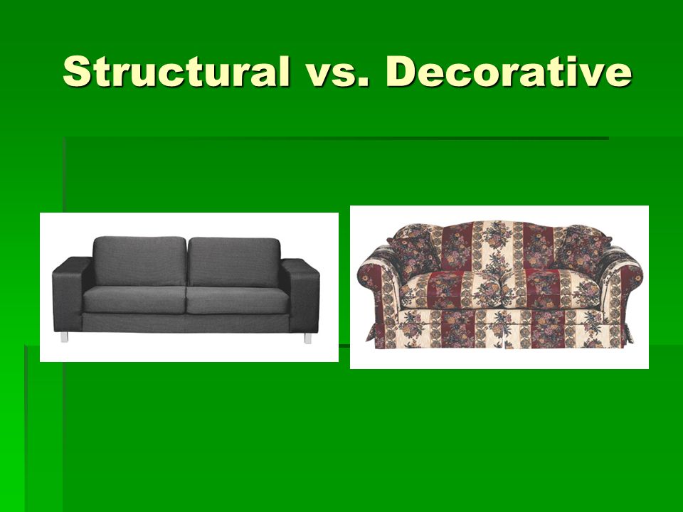 Structural vs. Decorative