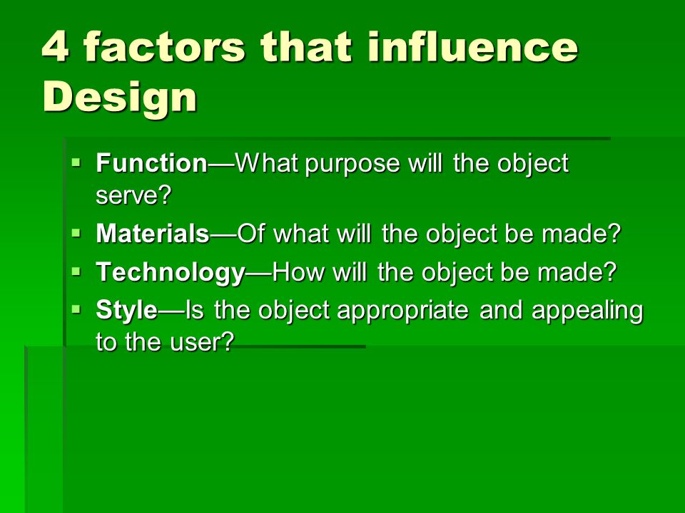 4 factors that influence Design