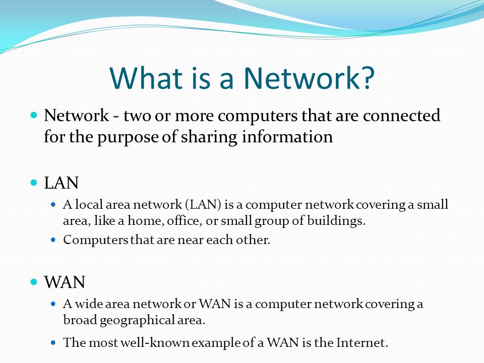 What is a Network Network - two or more computers that are connected for the purpose of sharing information.
