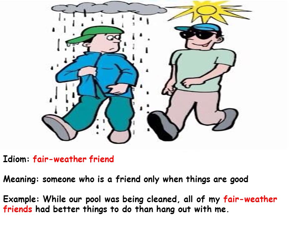 Fair meaning. Fair weather friend идиома. Погодные идиомы. Fair weather friend перевод идиомы. Идиомы по теме weather.