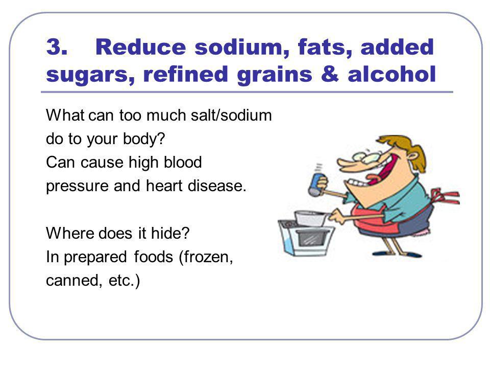 3. Reduce sodium, fats, added sugars, refined grains & alcohol