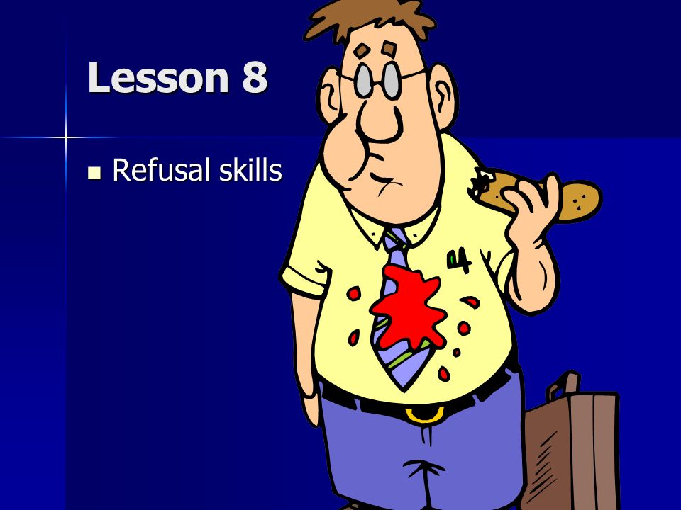 Lesson 8 Refusal skills