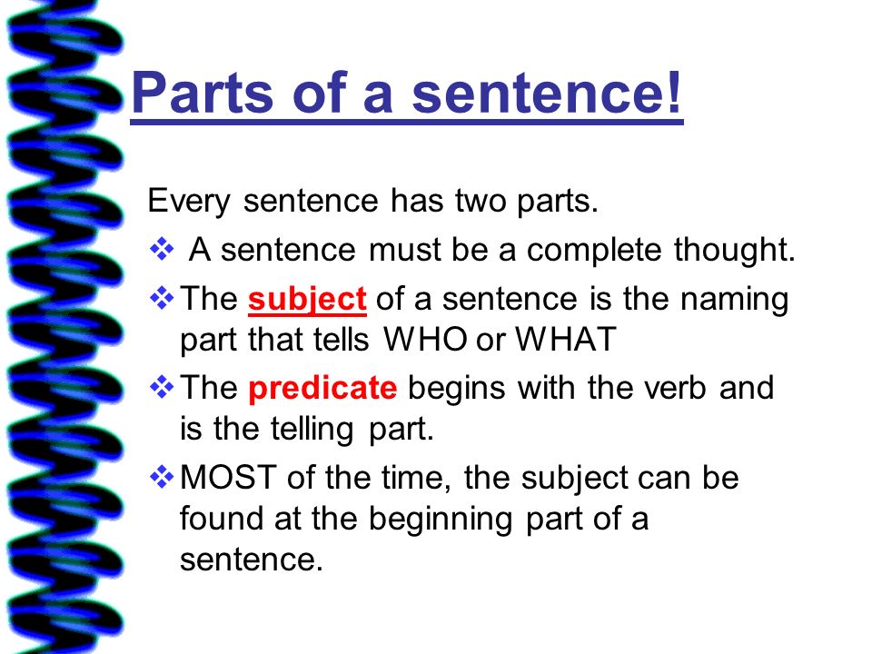 Parts of a sentence! Every sentence has two parts.