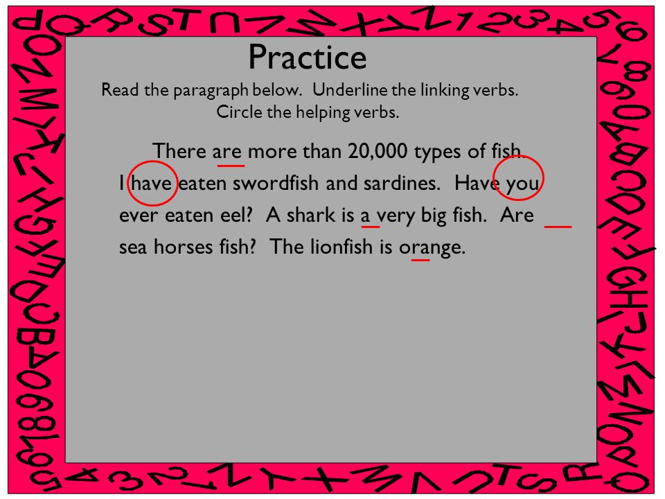 Practice Read the paragraph below. Underline the linking verbs
