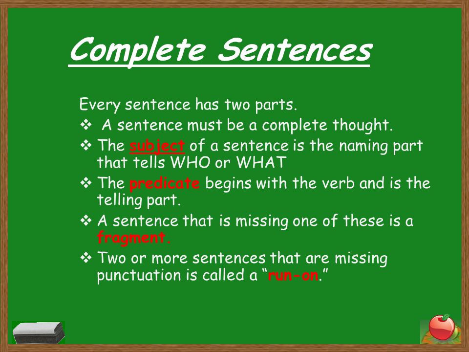 Complete Sentences Every sentence has two parts.