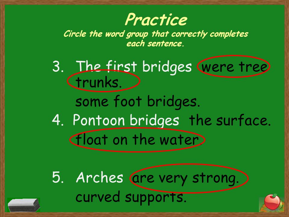 Practice Circle the word group that correctly completes each sentence.