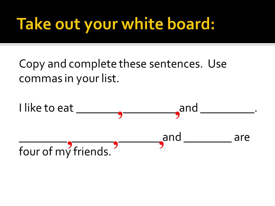 Take out your white board: