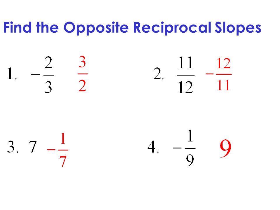 Find the Opposite Reciprocal Slopes