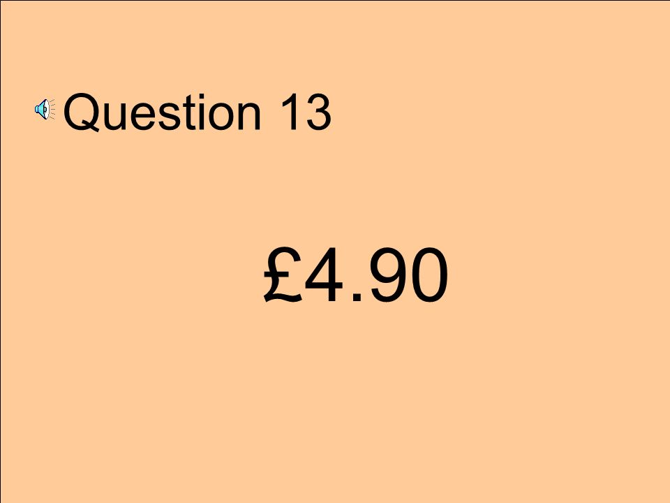 Question 13 £4.90