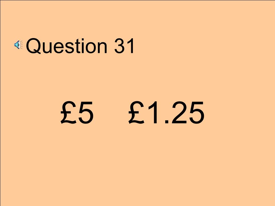 Question 31 £5 £1.25