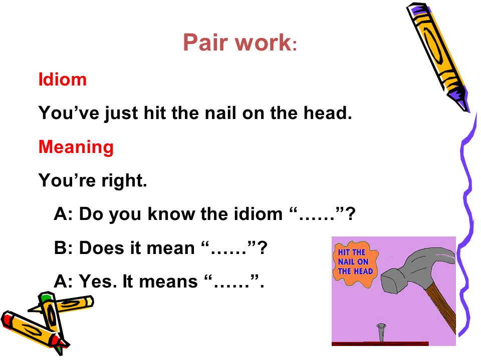 The meaning the head nail idiom hit on Idiom: Hit