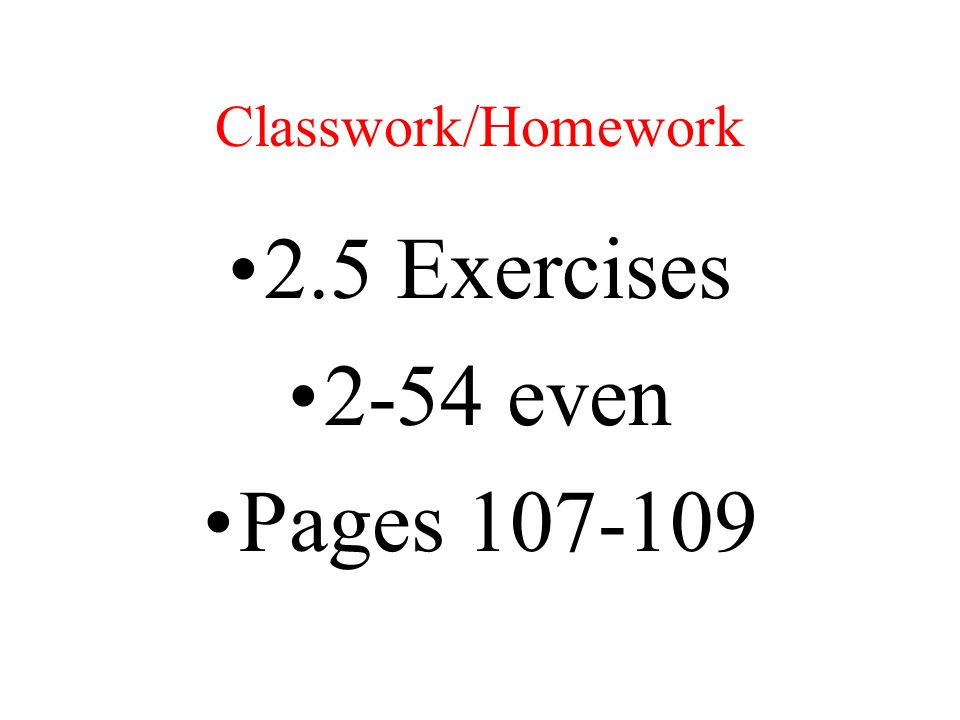 Classwork/Homework 2.5 Exercises 2-54 even Pages