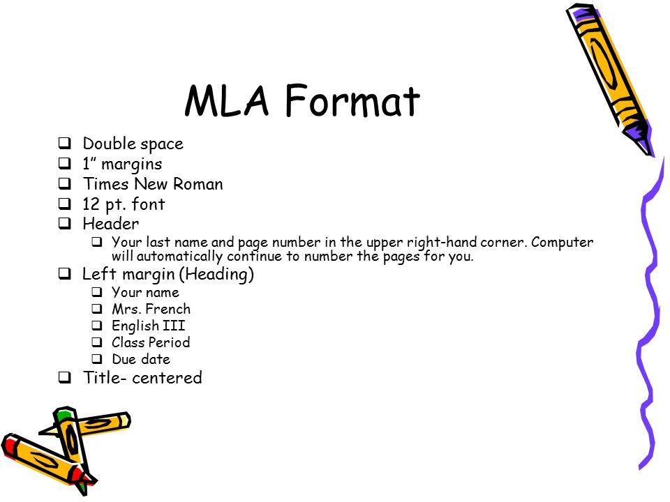 MLA Format Double space 1 margins Times New Roman 12 pt. font Header
