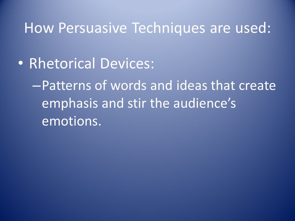 How Persuasive Techniques are used: