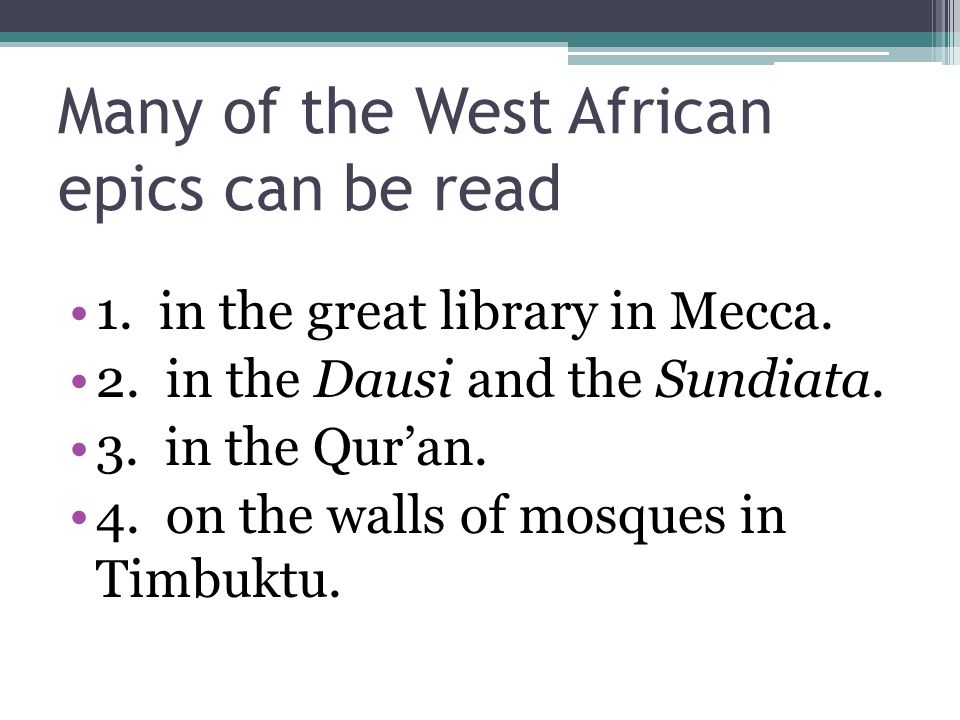 Many of the West African epics can be read