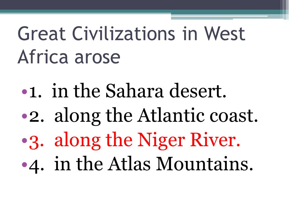 Great Civilizations in West Africa arose