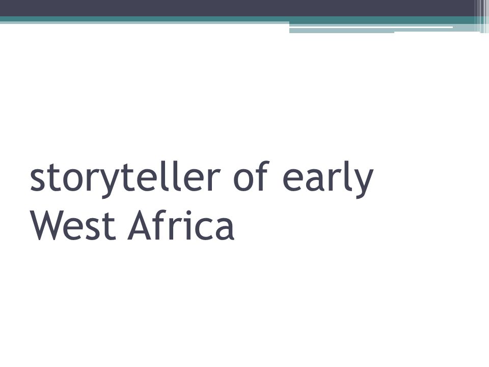 storyteller of early West Africa