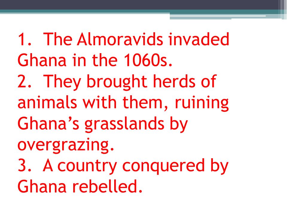 1. The Almoravids invaded Ghana in the 1060s. 2