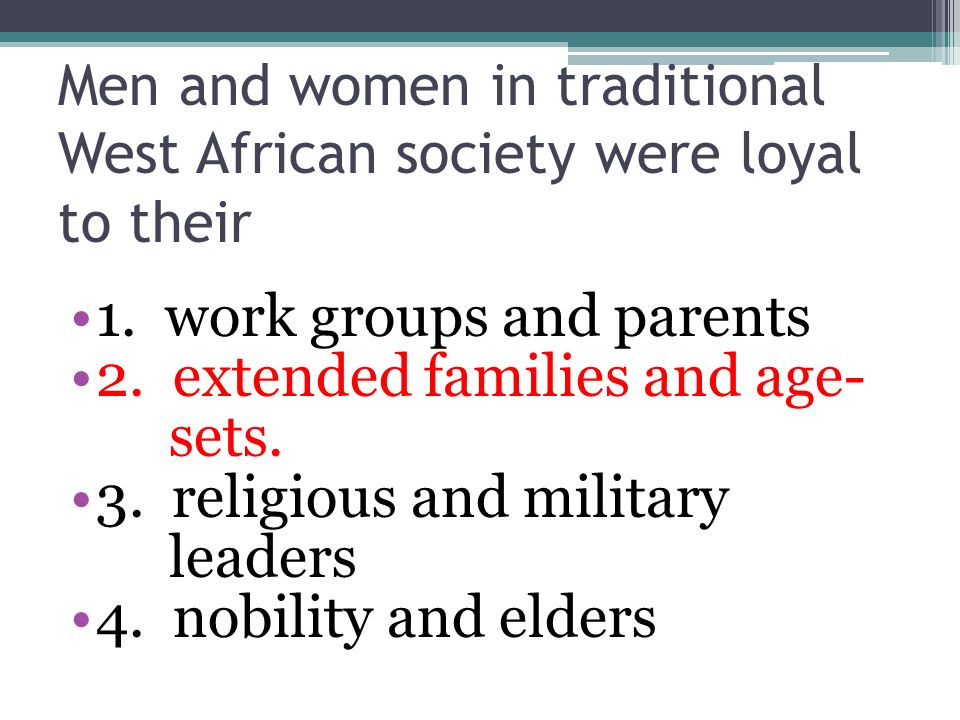 Men and women in traditional West African society were loyal to their