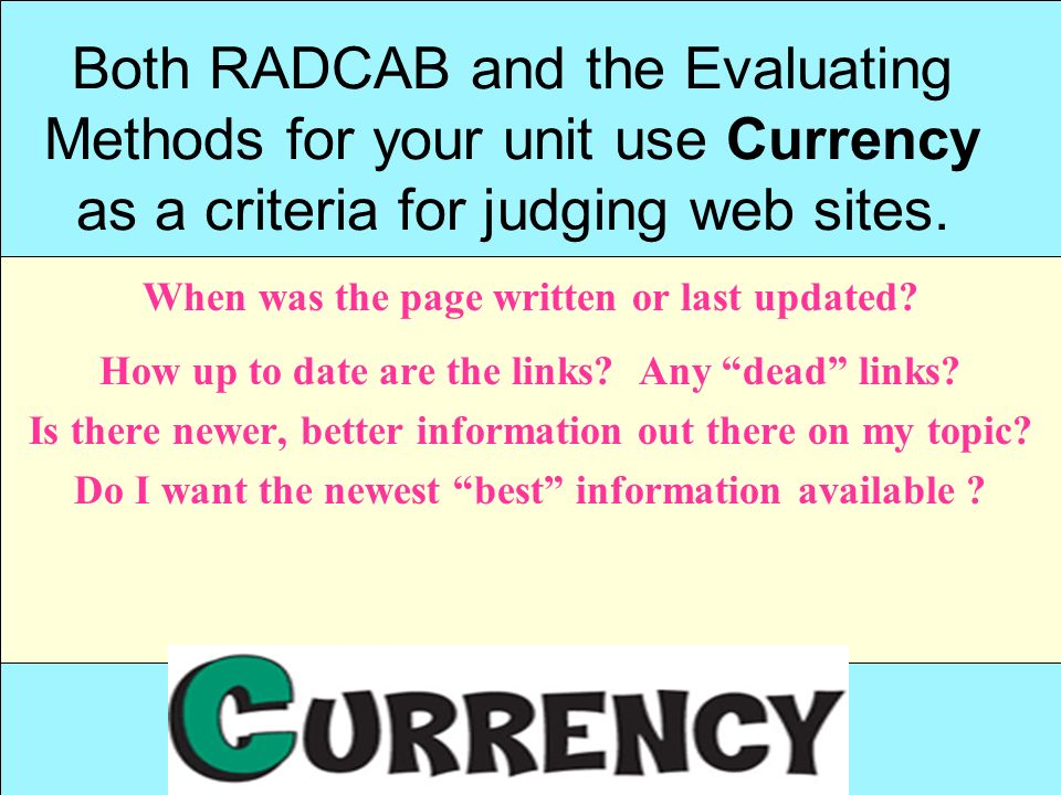 Both RADCAB and the Evaluating Methods for your unit use Currency as a criteria for judging web sites.