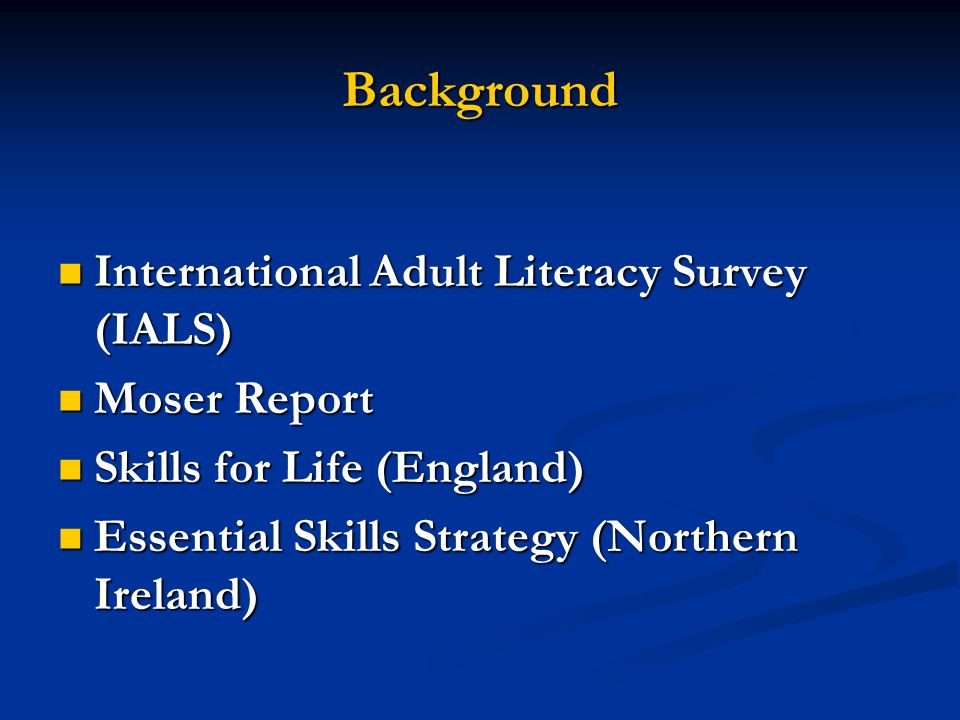 Background International Adult Literacy Survey (IALS) Moser Report
