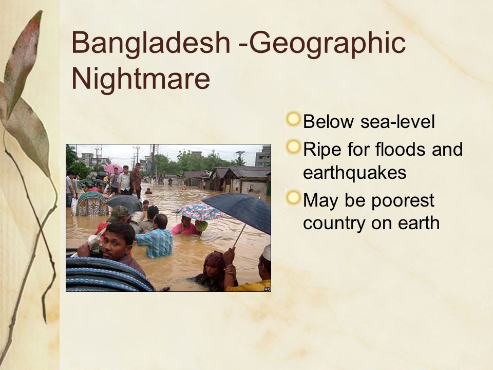 Bangladesh -Geographic Nightmare