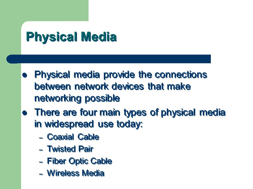 Physical Media Physical media provide the connections between network devices that make networking possible.