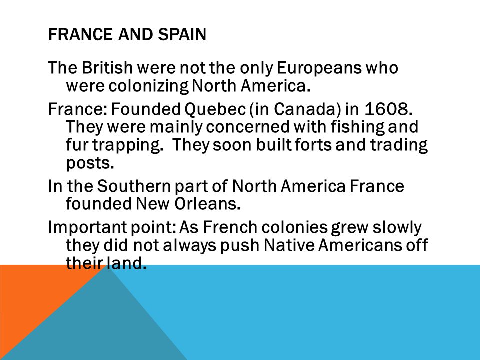 France and Spain The British were not the only Europeans who were colonizing North America.