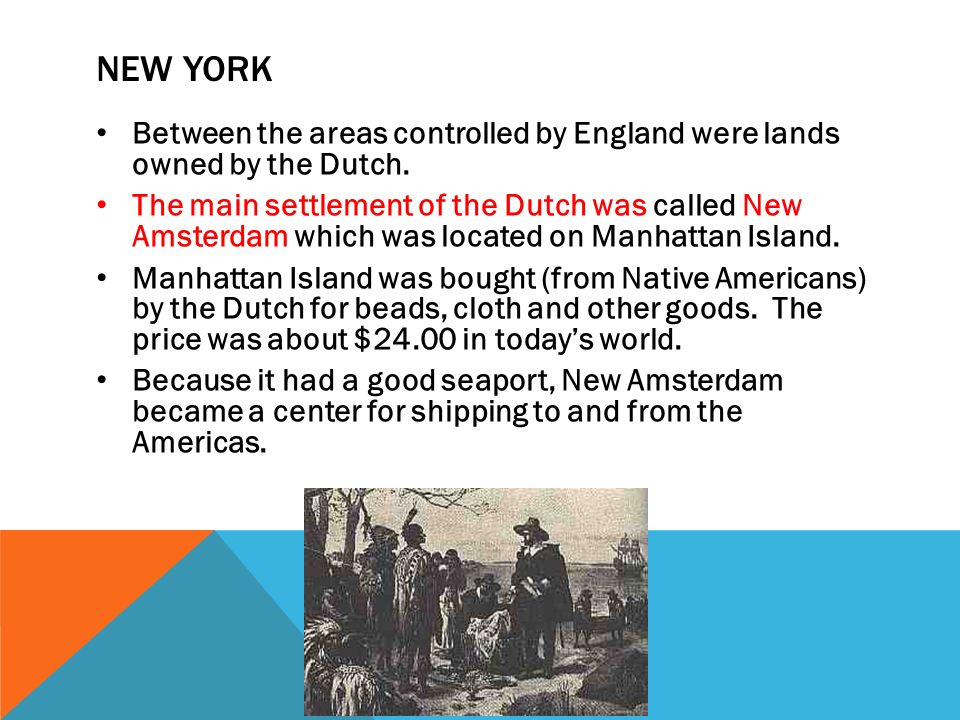 New york Between the areas controlled by England were lands owned by the Dutch.