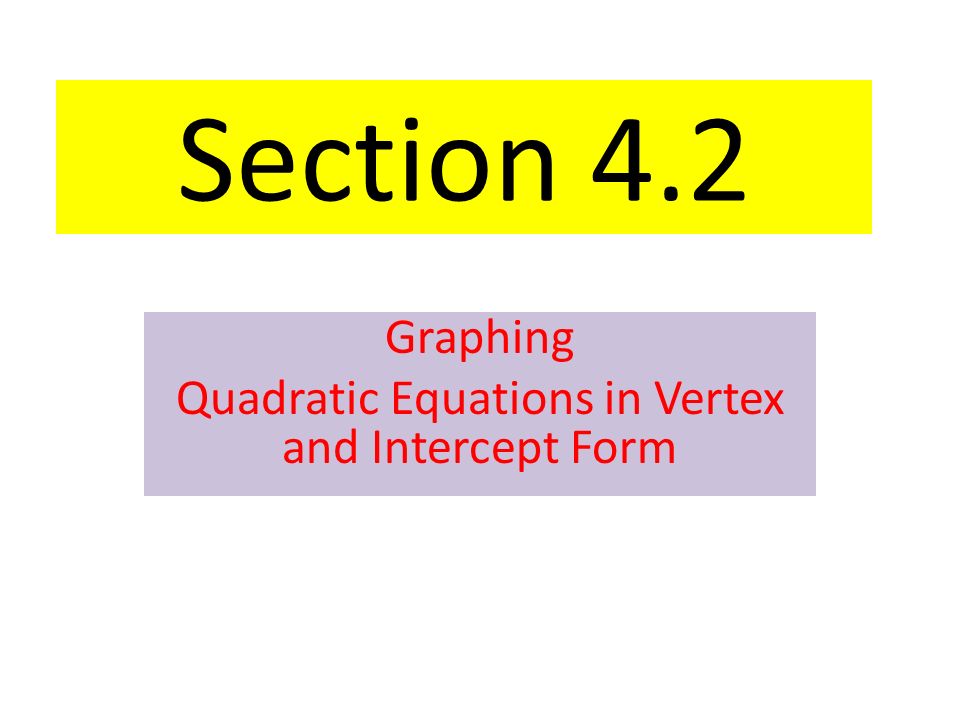 Graphing Quadratic Equations in Vertex and Intercept Form