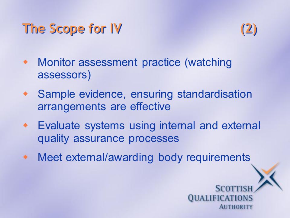 The Scope for IV (2) Monitor assessment practice (watching assessors)