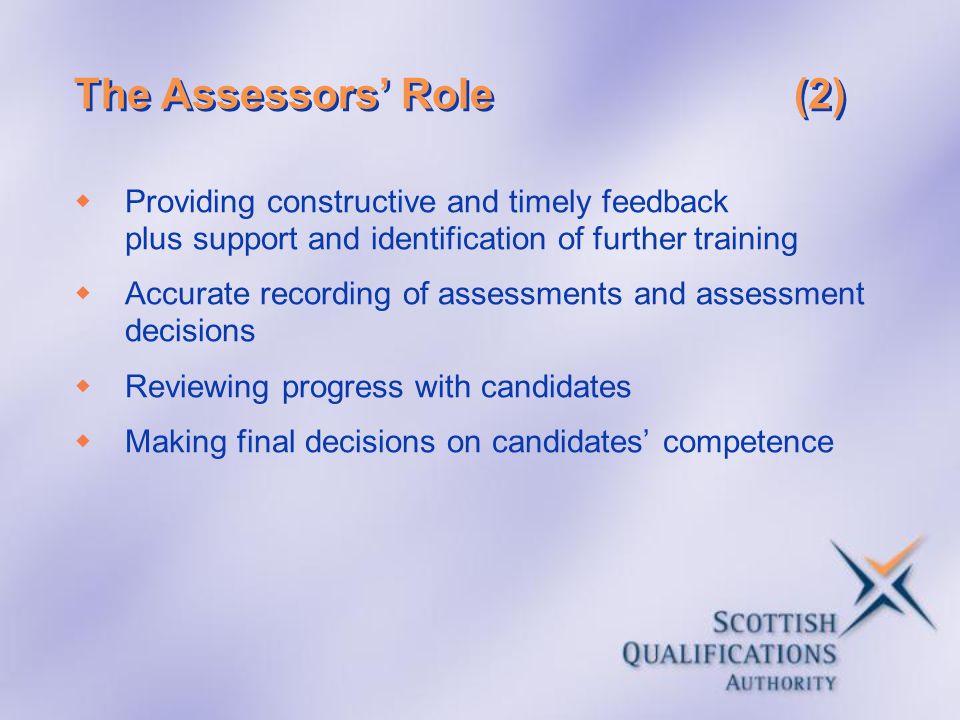 The Assessors’ Role (2) Providing constructive and timely feedback plus support and identification of further training.