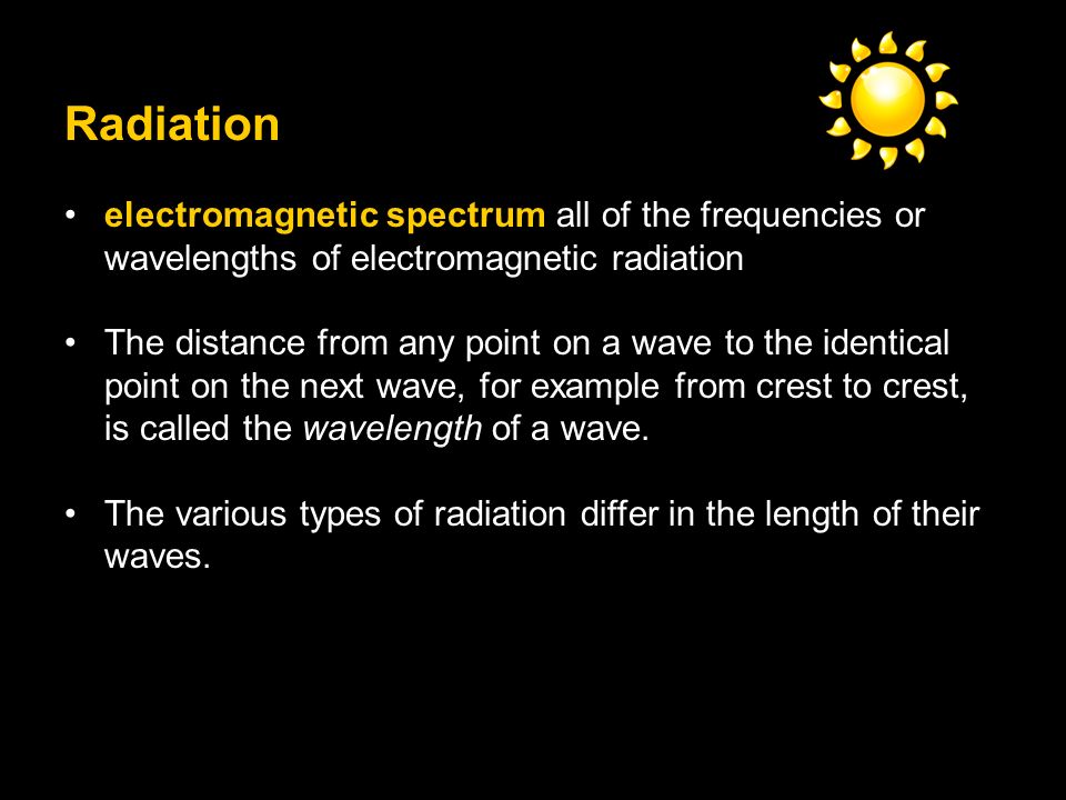 Radiation electromagnetic spectrum all of the frequencies or wavelengths of electromagnetic radiation.
