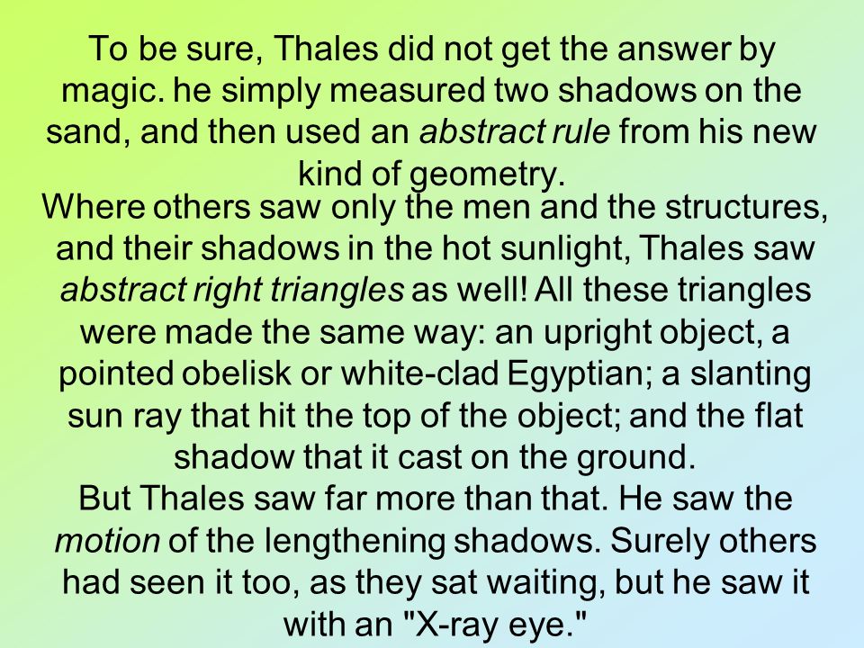 To be sure, Thales did not get the answer by magic