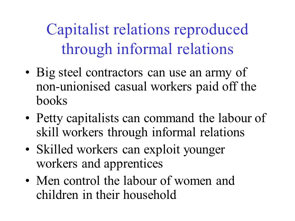 Capitalist relations reproduced through informal relations