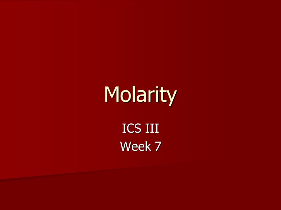 Molarity ICS III Week 7