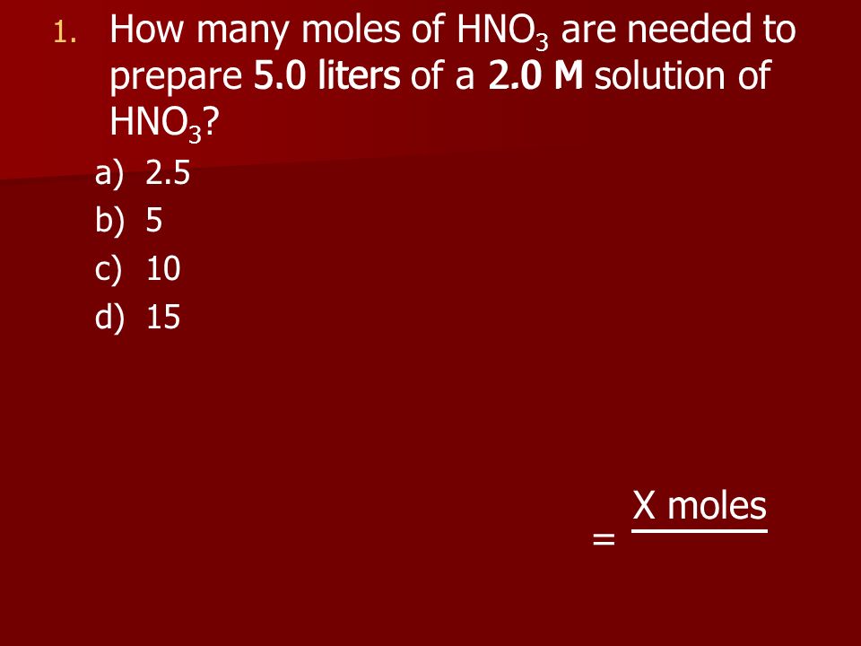 How many moles of HNO3 are needed to prepare 5. 0 liters of a 2