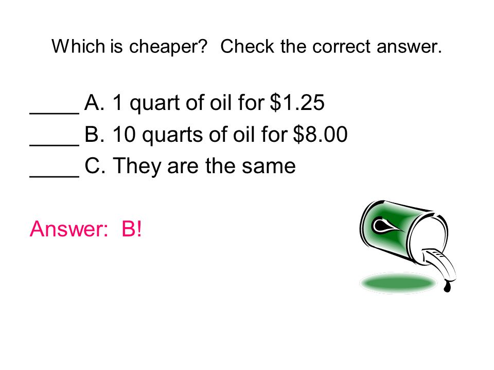 Which is cheaper Check the correct answer.