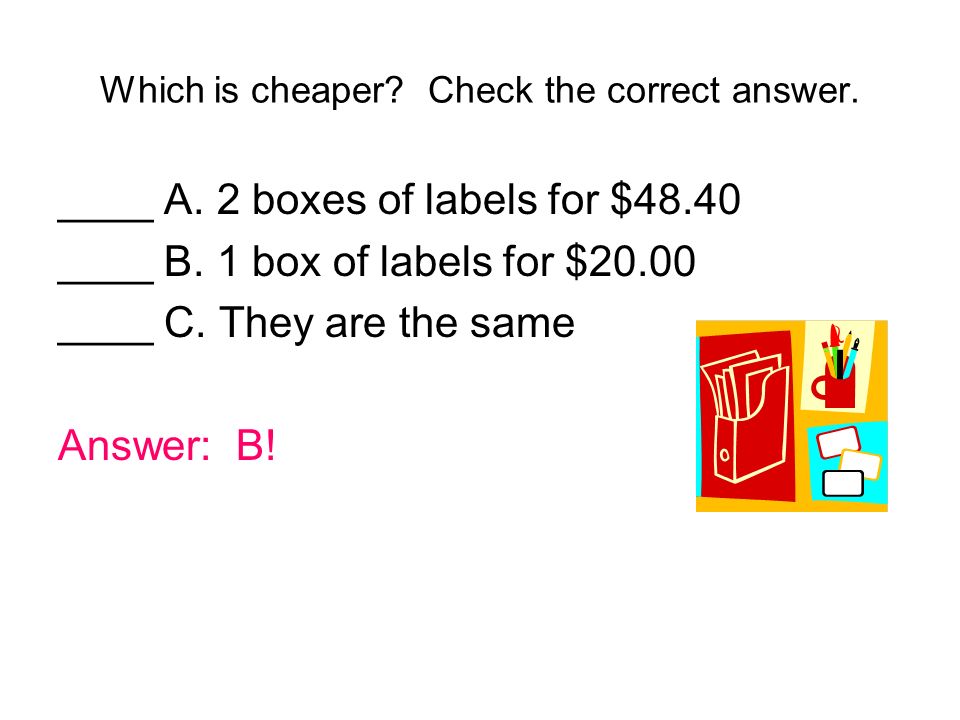 Which is cheaper Check the correct answer.