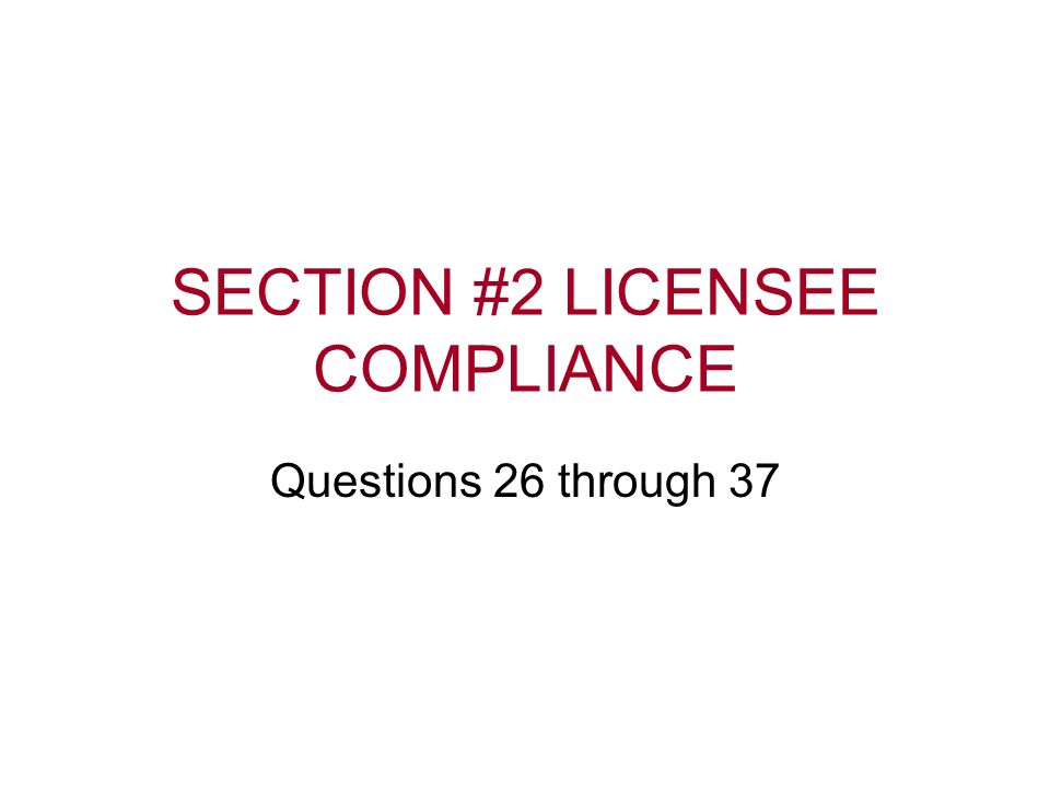 SECTION #2 LICENSEE COMPLIANCE