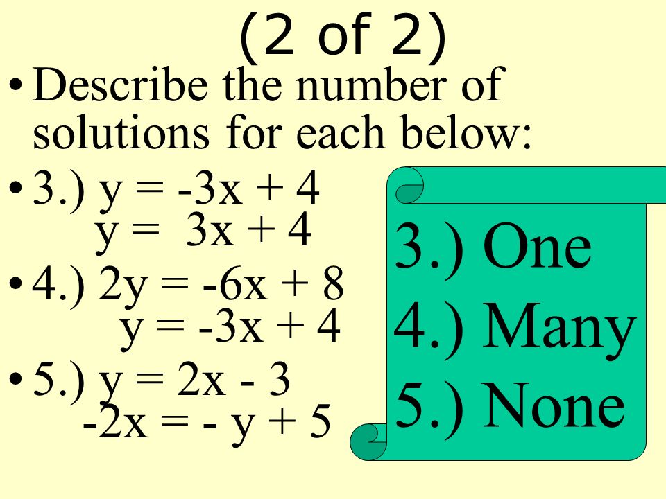 (2 of 2) Describe the number of solutions for each below: 3.) y = -3x + 4 y = 3x ) 2y = -6x + 8 y = -3x + 4.